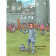 Sir Max the Reluctant Knight by Wayne Miller, 9781664169456