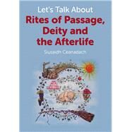 Let's Talk About Rites of Passage, Deity and the Afterlife by Ceanadach, Siusaidh, 9781780999456