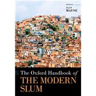 The Oxford Handbook of the Modern Slum by Mayne, Alan, 9780190879457
