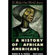 To Make Our World Anew A History of African Americans by Kelley, Robin D. G.; Lewis, Earl, 9780195139457