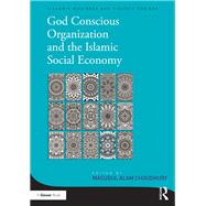 God-Conscious Organization and the Islamic Social Economy by Choudhury, Masudul Alam, 9780367879457