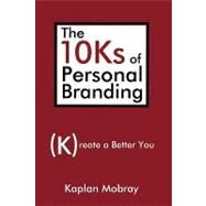 The 10ks of Personal Branding by Mobray, Kaplan, 9780595719457