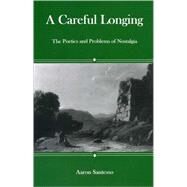 Careful Longing The Poetics And Problems of Nostalgia by Santesso, Aaron, 9780874139457