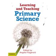 Learning and Teaching Primary Science by Fitzgerald, Angela, 9781107609457