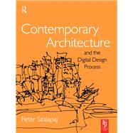 Contemporary Architecture and the Digital Design Process by Szalapaj, Peter, 9781138159457