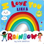I Love You Like a Rainbow by Watkins, Lala; Watkins, Lala, 9781338829457