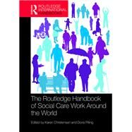 The Routledge Handbook to Social Care Work Around the World by Christensen; Karen, 9781472479457