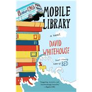 Mobile Library A Novel by Whitehouse, David, 9781476749457