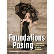 Foundations of Posing A Comprehensive Guide for Wedding and Portrait Photographers by Stephenson, Pierre, 9781608959457