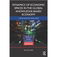 Dynamics of Economic Spaces in the Global Knowledge-based Economy by Park, Sam, 9780367869458