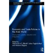Economic and Trade Policies in the Arab World: Employment, Poverty Reduction and Integration by Elkhafif; Mahmoud A. T, 9780415519458
