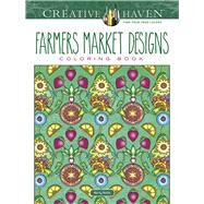 Creative Haven Farmers Market Designs Coloring Book by Noble, Marty, 9780486809458