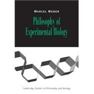 Philosophy of Experimental Biology by Marcel Weber, 9780521829458
