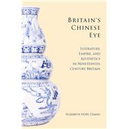 Britain's Chinese Eye by Chang, Elizabeth Hope, 9780804759458