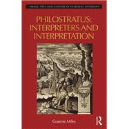 Philostratus: Interpreters and Interpretation by Miles; Graeme, 9781138219458