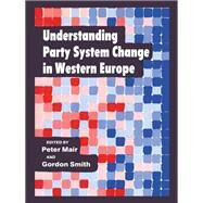 Understanding Party System Change in Western Europe by Mair,Peter, 9781138459458