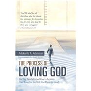 The Process of Loving God by Adeniran, Adekunle A.; Appiagyei, Kingsley, 9781973649458