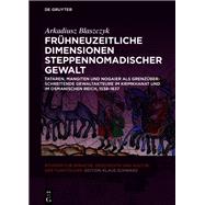 Frhneuzeitliche Dimensionen steppennomadischer Gewalt by Arkadiusz Blaszczyk, 9783110749458