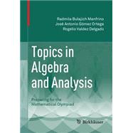 Topics in Algebra and Analysis by Manfrino, Radmila Bulajich; Ortega, Jos Antonio Gmez; Delgado, Rogelio Valdez, 9783319119458