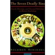 The Seven Deadly Sins Jewish, Christian, and Classical Reflections on Human Psychology by Schimmel, Solomon, 9780195119459