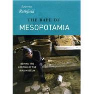 The Rape of Mesopotamia by Rothfield, Lawrence, 9780226729459