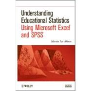 Understanding Educational Statistics Using Microsoft Excel and SPSS by Abbott, Martin Lee, 9780470889459