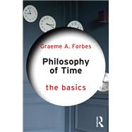 Philosophy of Time: The Basics by Graeme Forbes, 9781003189459