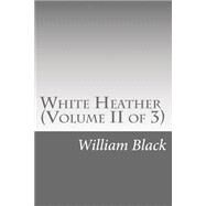 White Heather by Black, William, 9781501089459