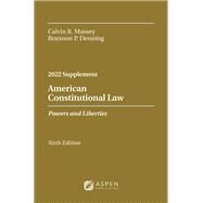 American Constitutional Law Powers and Liberties, 2022 Case Supplement by Massey, Calvin R.; Denning, Brannon P., 9781543809459