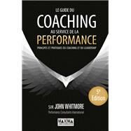 Le guide du coaching au service de la performance by John Whitmore, 9782840019459