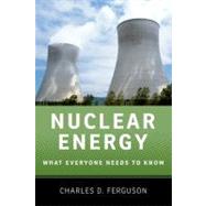 Nuclear Energy What Everyone Needs to Know by Ferguson, Charles D., 9780199759460