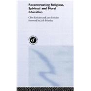 Reconstructing Religious, Spiritual and Moral Education by Erricker,Clive, 9780415189460