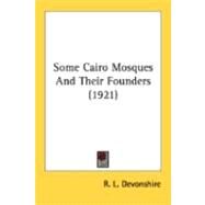 Some Cairo Mosques And Their Founders by Devonshire, R. L., 9780548849460