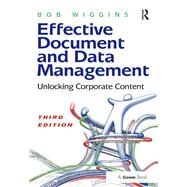 Effective Document and Data Management: Unlocking Corporate Content by Wiggins,Bob, 9781138269460