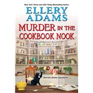 Murder in the Cookbook Nook A Southern Culinary Cozy Mystery for Book Lovers by Adams, Ellery, 9781496729460