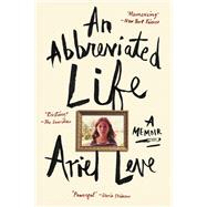 An Abbreviated Life by Leve, Ariel, 9780062269461