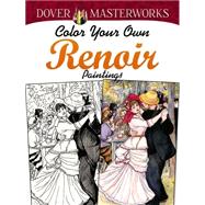 Dover Masterworks: Color Your Own Renoir Paintings by Noble, Marty, 9780486779461