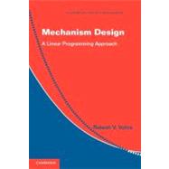 Mechanism Design: A Linear Programming Approach by Rakesh V. Vohra, 9780521179461