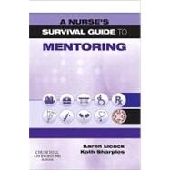 A Nurse's Survival Guide to Mentoring by Elcock, Karen, 9780702039461