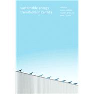 Sustainable Energy Transitions in Canada by Mark Winfield, Stephen Hill, James Gaede, 9780774869461