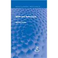 Work and Retirement by Stanley Parker, 9781000549461