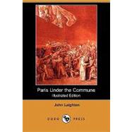 Paris Under the Commune; Or, the Seventy-three Days of the Second Siege by Leighton, John, 9781406549461