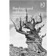Theology and California: Theological Refractions on Californias Culture by Sanders,Fred, 9781472409461
