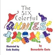 The Six Colorful Annies by Costa, Bernardette, 9781609119461