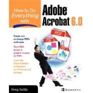 How to Do Everything with Adobe Acrobat 6. 0 by Sahlin, Doug, 9780072229462