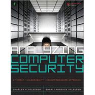 Analyzing Computer Security A Threat / Vulnerability / Countermeasure Approach by Pfleeger, Charles P.; Pfleeger, Shari Lawrence, 9780132789462
