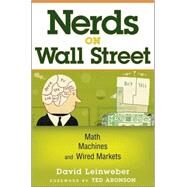 Nerds on Wall Street Math, Machines and Wired Markets by Leinweber, David J.; Aronson, Theodore R., 9780471369462