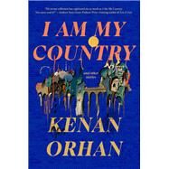 I Am My Country And Other Stories by Orhan, Kenan, 9780593449462
