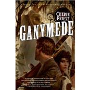 Ganymede by Priest, Cherie, 9780765329462