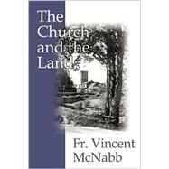 The Church and the Land by McNabb, Fr. Vincent; Fahey, Christendom College, Dr. William, 9780971489462